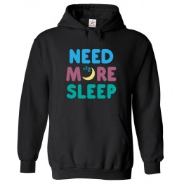 Need More Sleep Funny Unisex Classic Kids and Adults Pullover Hoodie for Sleep Deprived